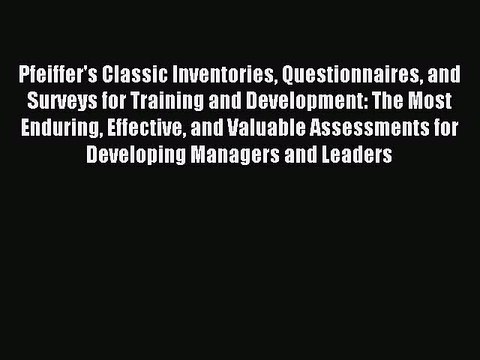 Read Pfeiffer's Classic Inventories Questionnaires and Surveys for Training and Development:
