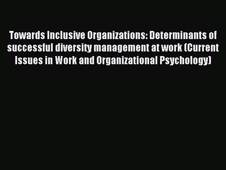 Download Towards Inclusive Organizations: Determinants of successful diversity management at