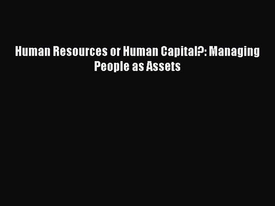 Read Human Resources or Human Capital?: Managing People as Assets Ebook Free
