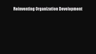 Read Reinventing Organization Development Ebook Free