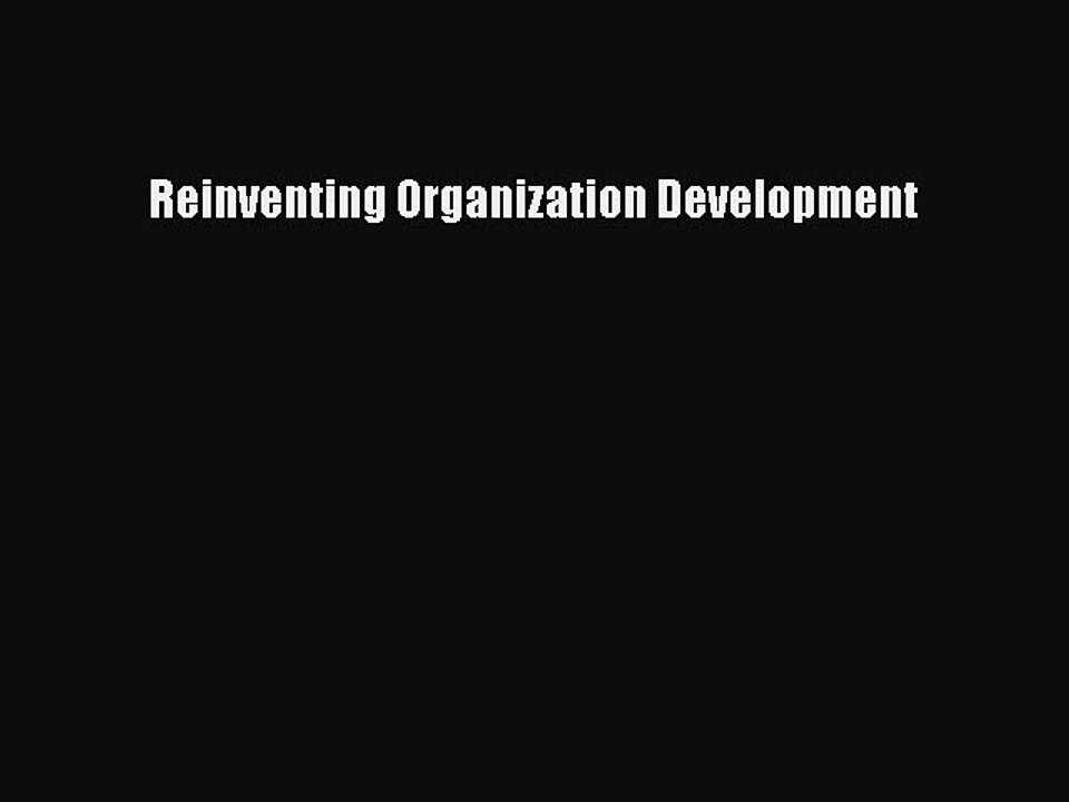 Read Reinventing Organization Development Ebook Free
