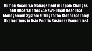 Read Human Resource Management in Japan: Changes and Uncertainties : A New Human Resource Management
