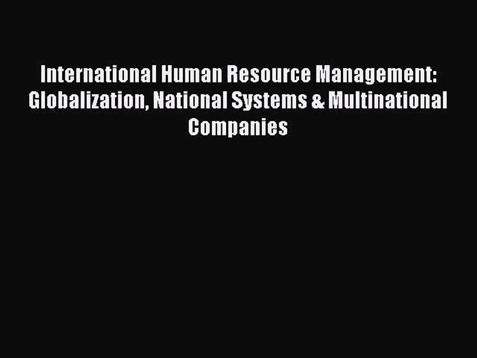 Read International Human Resource Management: Globalization National Systems & Multinational