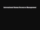 Read International Human Resource Management Ebook Free