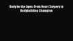 [PDF] Body for the Ages: From Heart Surgery to Bodybuilding Champion Download Online