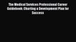 Download The Medical Services Professional Career Guidebook: Charting a Development Plan for