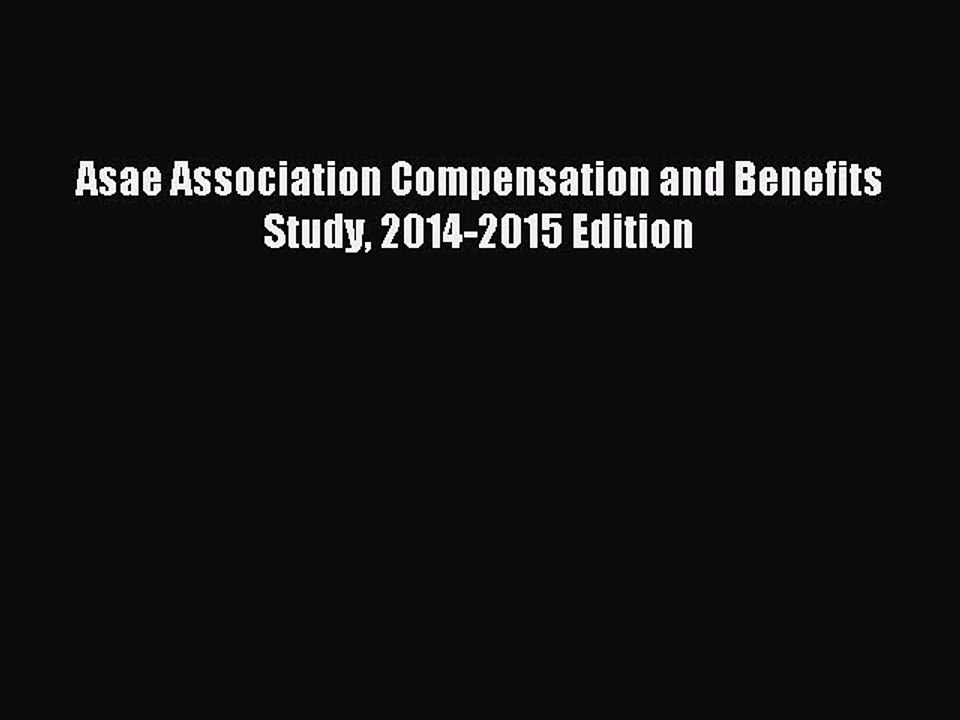 Read Asae Association Compensation and Benefits Study 2014-2015 Edition PDF Online