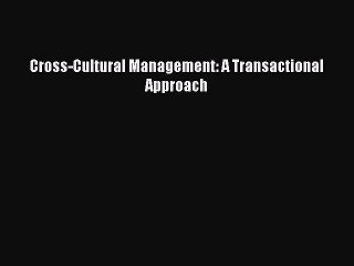 Read Cross-Cultural Management: A Transactional Approach PDF Online