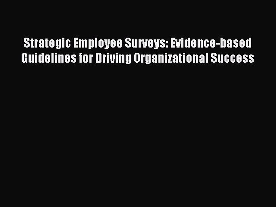 Read Strategic Employee Surveys: Evidence-based Guidelines for Driving Organizational Success