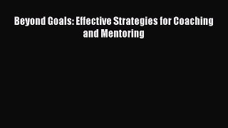 Download Beyond Goals: Effective Strategies for Coaching and Mentoring PDF Online