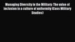 Read Managing Diversity in the Military: The value of inclusion in a culture of uniformity