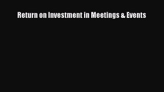 Read Return on Investment in Meetings & Events Ebook Free