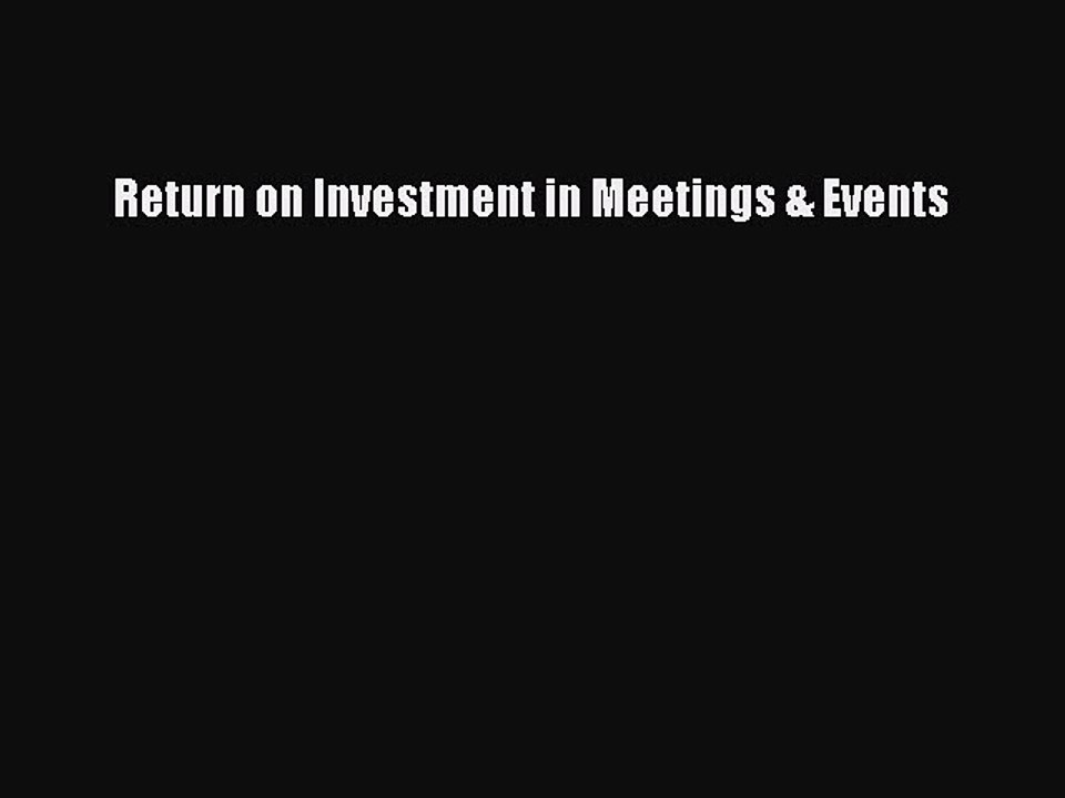 Read Return on Investment in Meetings & Events Ebook Free
