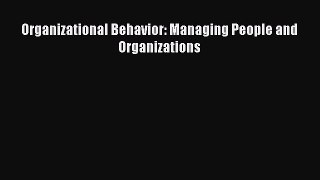 Read Organizational Behavior: Managing People and Organizations Ebook Free