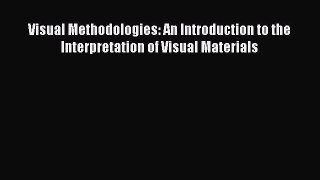 [Read PDF] Visual Methodologies: An Introduction to the Interpretation of Visual Materials