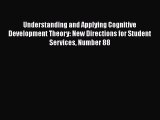 PDF Understanding and Applying Cognitive Development Theory: New Directions for Student Services