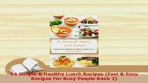 Download  54 Simple  Healthy Lunch Recipes Fast  Easy Recipes For Busy People Book 2 PDF Full Ebook