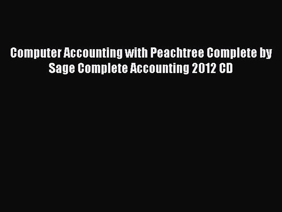 [PDF] Computer Accounting with Peachtree Complete by Sage Complete Accounting 2012 CD [Read]