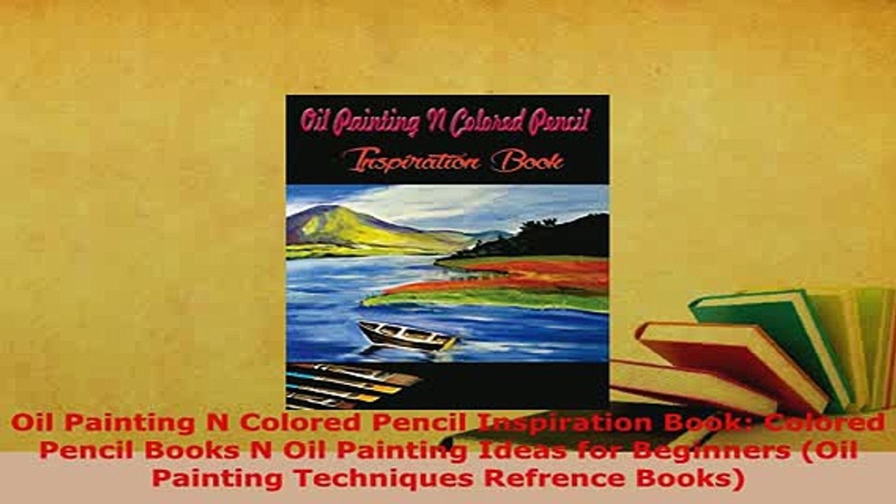 Download  Oil Painting N Colored Pencil Inspiration Book Colored Pencil Books N Oil Painting Ideas Download Online