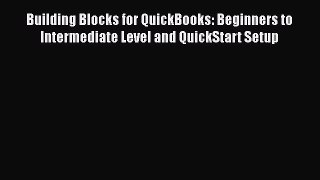 [PDF] Building Blocks for QuickBooks: Beginners to Intermediate Level and QuickStart Setup
