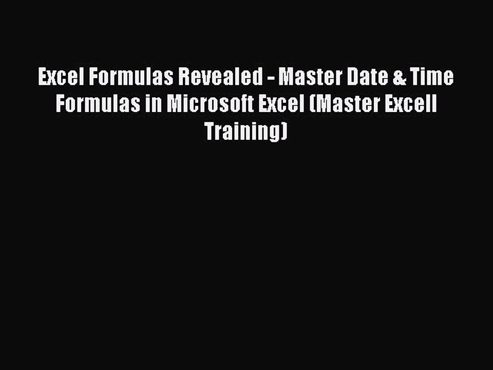 [PDF] Excel Formulas Revealed - Master Date & Time Formulas in Microsoft Excel (Master Excell