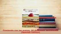 PDF  Comiendo con las manos 30 deliciosos sandwiches Spanish Edition Read Online