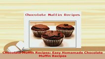 Download  Chocolate Muffin Recipes Easy Homemade Chocolate Muffin Recipes PDF Full Ebook