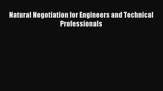 Read Natural Negotiation for Engineers and Technical Professionals Ebook Free