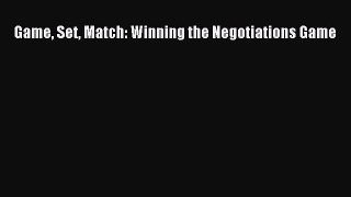 Read Game Set Match: Winning the Negotiations Game Ebook Free