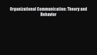 Download Organizational Communication: Theory and Behavior PDF Free