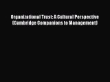 Read Organizational Trust: A Cultural Perspective (Cambridge Companions to Management) Ebook