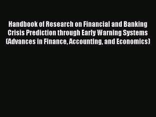 Read Handbook of Research on Financial and Banking Crisis Prediction through Early Warning