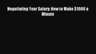 Read Negotiating Your Salary: How to Make $1000 a Minute Ebook Free
