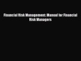 Read Financial Risk Management: Manual for Financial Risk Managers Ebook Free