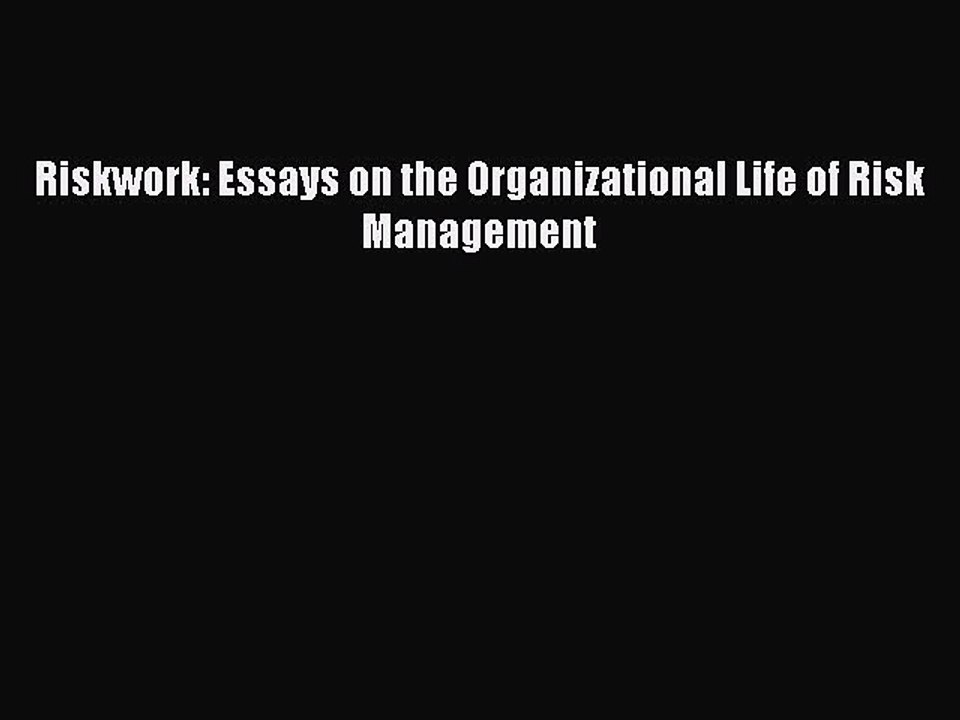 Read Riskwork: Essays on the Organizational Life of Risk Management Ebook Online