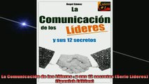 READ FREE Ebooks  La Comunicación de los Líderes  y sus 12 secretos Serie Líderes Spanish Edition Full EBook