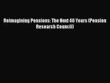 Read Reimagining Pensions: The Next 40 Years (Pension Research Council) PDF Online