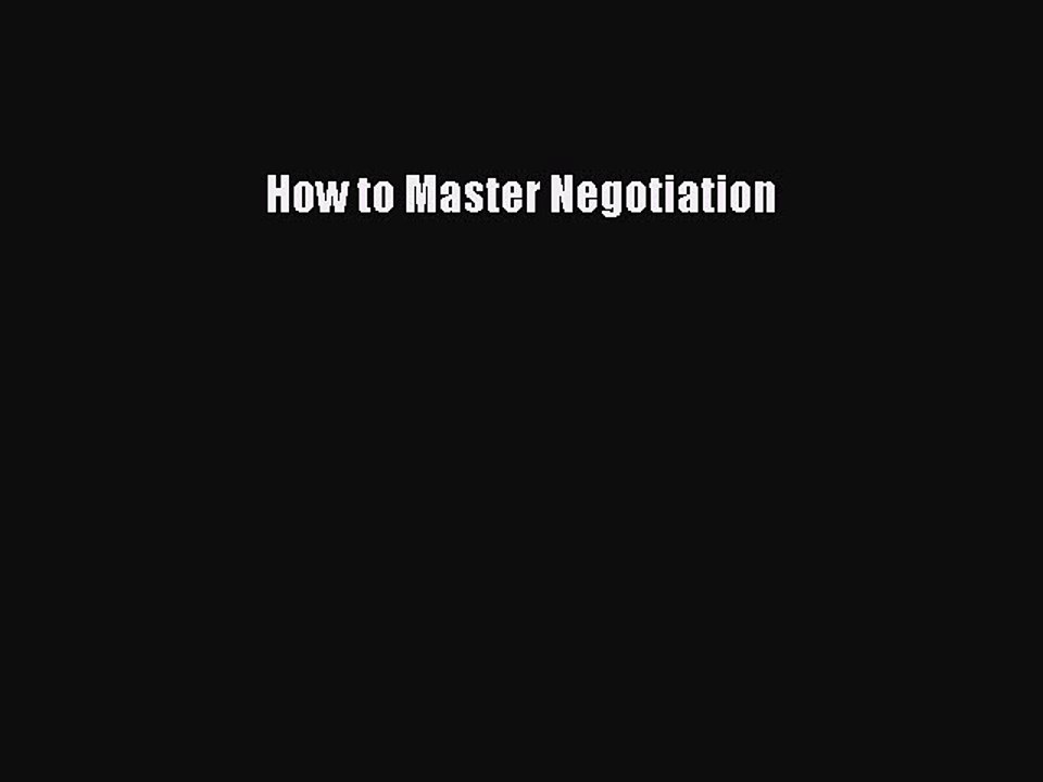 Read How to Master Negotiation Ebook Free