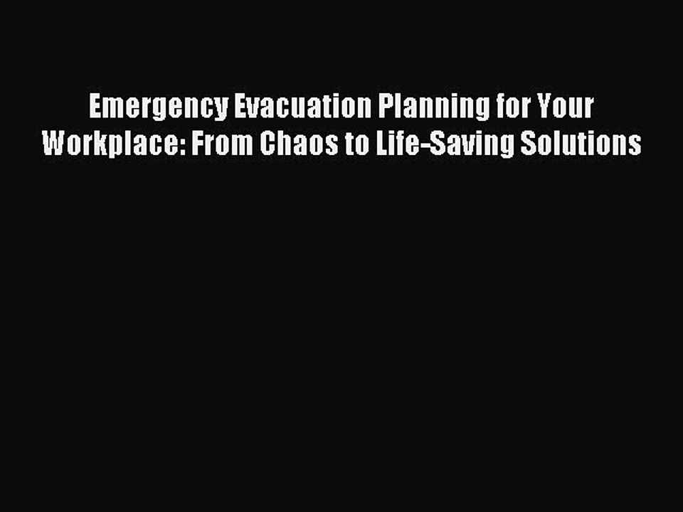 Read Emergency Evacuation Planning for Your Workplace: From Chaos to Life-Saving Solutions