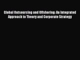 Download Global Outsourcing and Offshoring: An Integrated Approach to Theory and Corporate