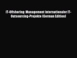 Download IT-Offshoring: Management internationaler IT-Outsourcing-Projekte (German Edition)