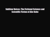 [PDF] Sublime Voices: The Fictional Science and Scientific Fiction of Abe Kobo Download Full