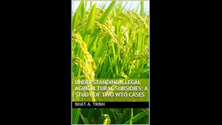 UNDERSTANDING ILLEGAL AGRICULTURAL SUBSIDIES A STUDY OF TWO WTO CASES(063142-093040)