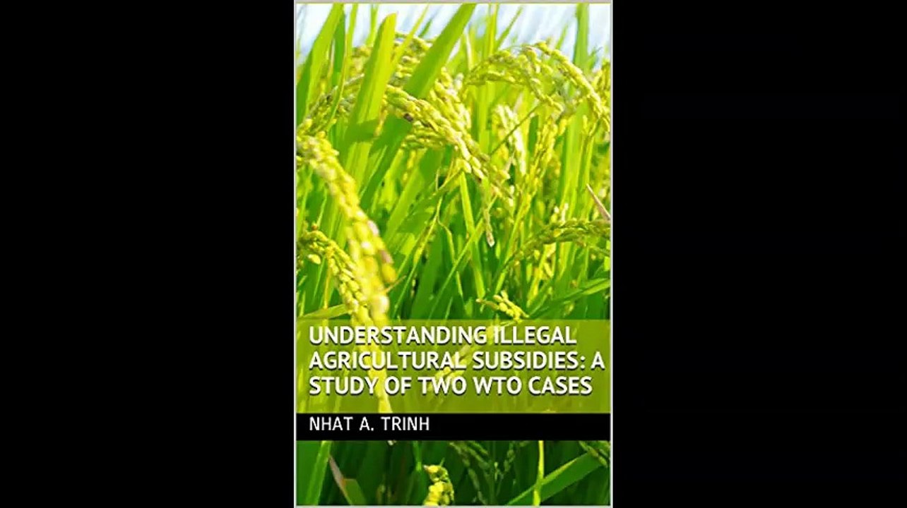 UNDERSTANDING ILLEGAL AGRICULTURAL SUBSIDIES A STUDY OF TWO WTO CASES(063142-093040)