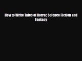 [PDF] How to Write Tales of Horror Science Fiction and Fantasy Download Online
