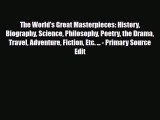 [PDF] The World's Great Masterpieces: History Biography Science Philosophy Poetry the Drama