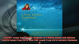 FREE EBOOK ONLINE  CAPM Exam Simplified Aligned to PMBOK Guide 5th Edition CAPM Exam Prep 2013 and PMP Free Online