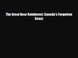 [PDF] The Great Bear Rainforest: Canada's Forgotten Coast Download Full Ebook
