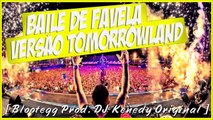 Baile De Favela Versao Tomorrowland [ Prod DJ Kenedy Original ]