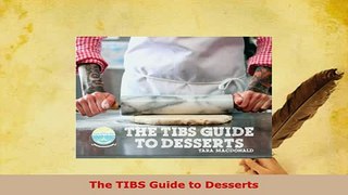 PDF  The TIBS Guide to Desserts PDF Online